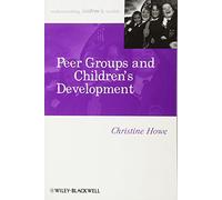 Peer Groups and Children's Development: 9 (Understanding Children's Worlds)