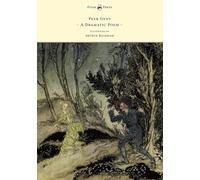 Peer Gynt - A Dramatic Poem - Illustrated by Arthur Rackham