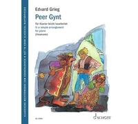 Peer Gynt op. 46 and 55: In a Simple Arrangement for Piano (Get to Know Classical Masterpieces)