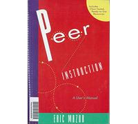 Peer Instruction: A User's Manual (Pearson Educational Innovation: Instructor Resources for Physics)