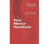 Peer Mentor Handbook: How to work with patients and teams