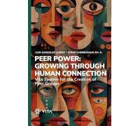 Peer Power: Growing Through Human Connection: Vita System for the Creation of Peer Groups
