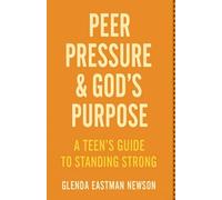 Peer Pressure and God’s Purpose: A Teenager’s Guide to Standing Strong (Fireproof Chosen)
