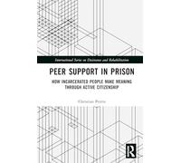 Peer Support in Prison: How Incarcerated People make Meaning through Active Citizenship (International Series on Desistance and Rehabilitation)