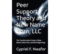 Peer Support Theory and New Name Born, LLC: The Transformative Power of New Names, New Lives, and New Beginnings
