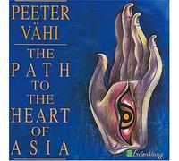 Peeter Vahi - The Path To The Heart Of Asia