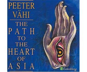 Peeter Vahi - The Path To The Heart Of Asia