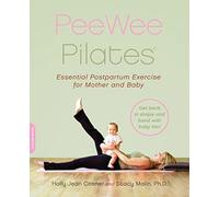 PeeWee Pilates: Pilates for the Postpartum Mother and Her Baby