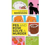 Peg and Rose Solve a Murder: A Charming and Humorous Cozy Mystery (Senior Sleuths Mystery)