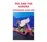 Peg and the Aurora (Even Dragons Need Rescuing)