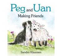 Peg and Uan : Meet a shy sheepdog puppy and a playful lamb