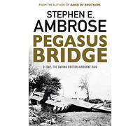 Pegasus Bridge: D-day: The Daring British Airborne Raid (Reissue)