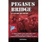 Pegasus Bridge: : Un guide de poche