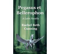 Pegasus et Bellerophon: A Latin Novella