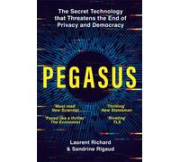 Pegasus : The Secret Technology that Threatens the End of Privacy and Democracy