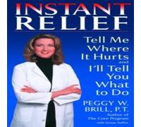 Peggy Brill Instant Relief: Tell Me Where It Hurts & I'll Tell You What to Peggy Brill Multicolor