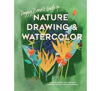 Peggy Dean's Guide to Nature Drawing: Learn to Sketch, Ink, and Paint Flowers, Plants, Trees, and Animals: Learn to Sketch, Ink, and Paint Flowers, Plants, Tress, and Animals