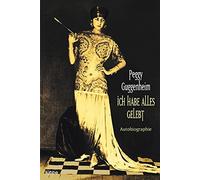 Peggy Guggenheim Eva Malsch Ich habe alles gelebt: Autobiographie (Paperback)