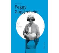Peggy Guggenheim: Freigeist - Mäzenin - Femme fatale