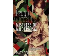 Peggy Guggenheim: Mistress of Modernism by Mary Dearborn (4-Jan-2007) Paperback