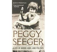 Peggy Seeger: A Life of Music, Love, and Politics (Music in American Life)