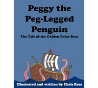 Peggy the Peg-Legged Penguin: The Tale of the Golden Polar Bear
