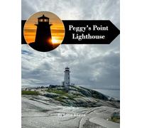 Peggy's Point Lighthouse Travel Book: 38+ Amazing Pictures That Create An Idea For You About Peggy's Point Lighthouse - Perfect Gift for tourism & travel lovers.....Relaxing & Meditation.