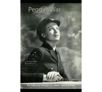 Peggy's War: The Trials and Triumphs of a WAAF Officer in WW2