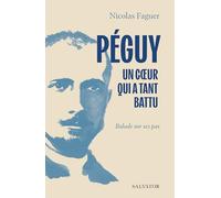 Péguy un coeur qui a tant battu: Balade sur ses pas