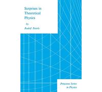 Peierls: Surprises In Theoretical Physics (cloth) (Princeton Series in Physics)