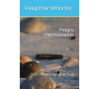 Peigi's Persuasions: Poetry for all of Time