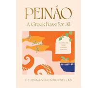 Peinao: A Greek feast for all : Recipes to feed hungry guests