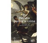Peindre contre le crime: De la justice selon Pierre-Paul Prud'hon