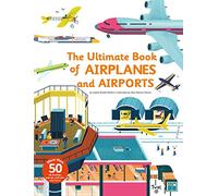 The Ultimate Book of Airplanes and Airports