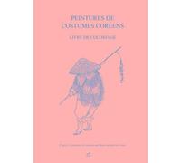 Peintures de Costumes Coréens: Livre de coloriage - 33 peintures de la dynastie Joseon d'après le Musée national de Corée