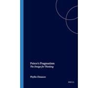 Peirce's Pragmatism: The Design for Thinking: 107 (Studies in Pragmatism and Values, 107)