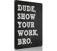 peiyeety Funny Aluminum Tin Sign Math Classroom Decor High School Poster - Show Your Work for Teacher Student Class Study Room Wall Decor 12x8 inch