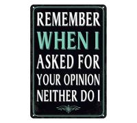 peiyeety Funny Metal Tin Sign Garage Metal Man Cave Decor For Men Bar Sign Remember When I Asked For Your Opinion Neither Do I Signs For Home Office Shop Signs 12x8 inch