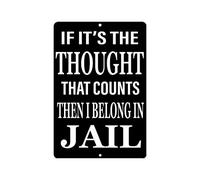 peiyeety Funny Sarcastic Metal Tin Sign Wall Decor Man Cave Bar If It's The Thought That Counts Then I Belong In Jail Sarcastic Joke Sign 8x12 Inch