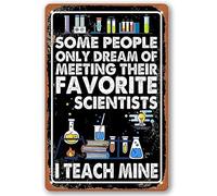 peiyeety Funny Science Classroom Decor Science Party DecorationsTeacher Gifts Posters Metal Tin Signs Some People Only Dream Of Meeting Their Favorite Scientists I Teach Mine Sign 8x12 Inch