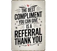 peiyeety Funny Sign The Best Compliment You Can Give is A Referral Thank You Retro Metal Tin Sign for Kitchen Bathroom Garden Garage Club Decor Plaque 8x12 inch