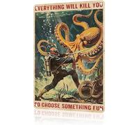 peiyeety Funny Vintage Metal Signs Everything Will Kill You So Choose Something Fun Octopus Tin Sign for Home Kitchen Retro Decor Yard Garden Outdoor 8x12 inch