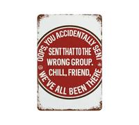 peiyeety Sent Wrong Group, Chill Friend Metal Tin Sign - 8x12 Inch Vintage Retro Quote, We’ve All Been There for Room, Office, or Bar