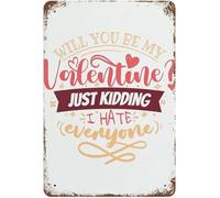 peiyeety Valentine's Day Tin Sign: Will You Be My Valentine Just Kidding I Hate Everyone Funny Retro Bar Coffee Club Pub Wall Decor 8x12 inch
