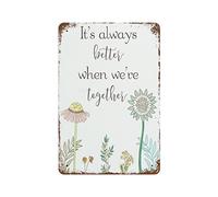 peiyeety Vintage Funny - It's Better When We're Together - Retro Metal Tin Sign Kitchen Home Decor Pub Funny Novelty Coffee Shop Restroom Club Garden Farm Wall Decor Poster 8 X 12 Inch