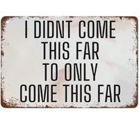 peiyeety Vintage Metal Tin Sign I Didn'T Come This Far To Only Come This Far Motivational Quote Poster Print Inspirational Quote Suitable For Home And Garage Wall Decor 12x16 Inch