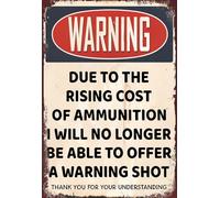 peiyeety Warning Due to the Rising Cost of Ammunition Tin Sign 12x8 Inch, Funny Vintage Metal Wall Decor Plaque for Man Cave, Garage, Workshop, Bar, Hunting Cabin, Novelty Gift