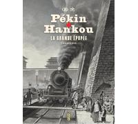 Pékin-Hankou La grande épopée 1898-1905