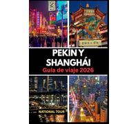 Pekín y Shanghái Guía de viaje 2026 (a todo color): Descubra Haidian, la nueva área de Pudong y más allá con información local, secretos culturales, ... detallado para su viaje por Pekín y Shanghái.