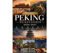 Peking Reiseführer 2026/2027